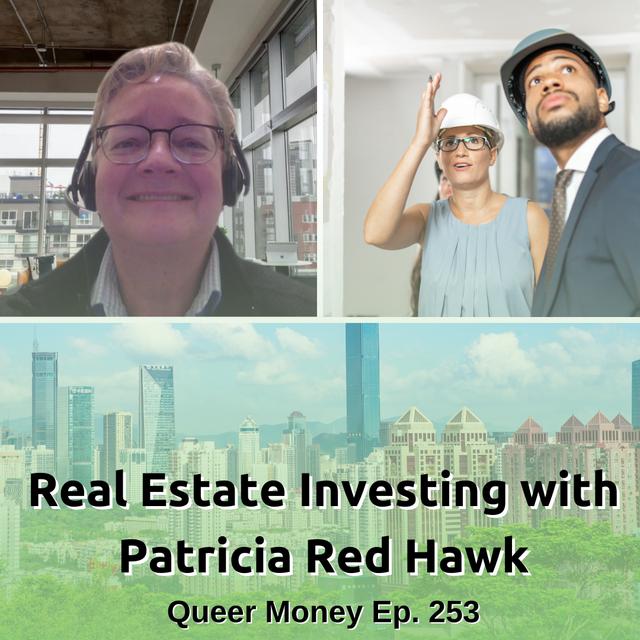 Real Estate Investing with Patricia Red Hawk - Queer Money Ep. 253 - podcast episode cover