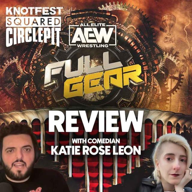 #110 - AEW Full Gear review with comedian Katie Rose Leon - podcast episode cover