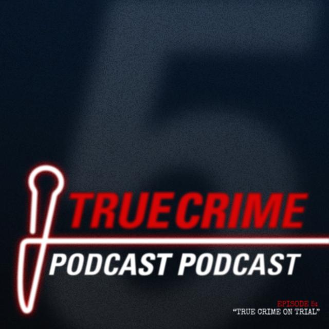 Episode 5: "True Crime on Trial" - podcast episode cover
