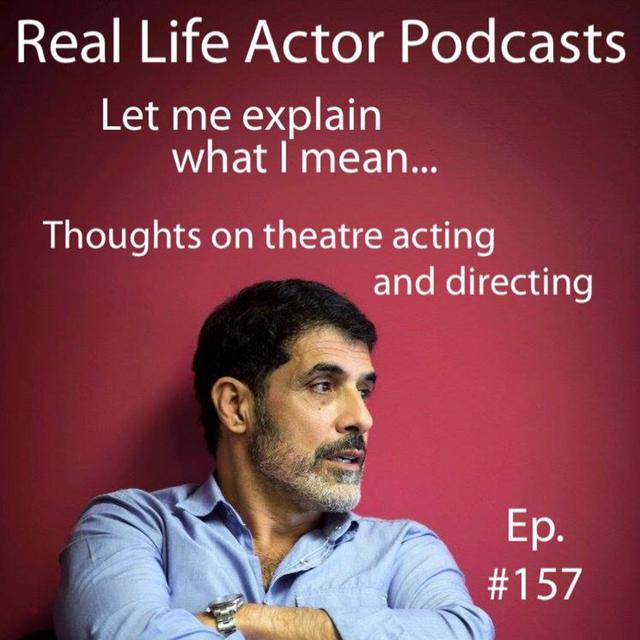 Episode 157: Thoughts on theatre acting and directing - podcast episode cover