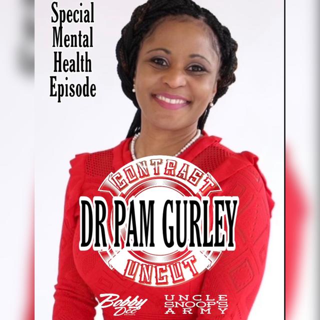 Uncle Snoops Army and Bobby Dee Presents ‘Contrast Uncut’ Special Mental Awareness episode Professional Speaker and Author, Dr. Pamela Gurley - podcast episode cover