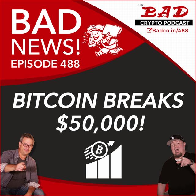 Bitcoin Breaks $50,000! Bad News For Feb 18th, 2021 - podcast episode cover