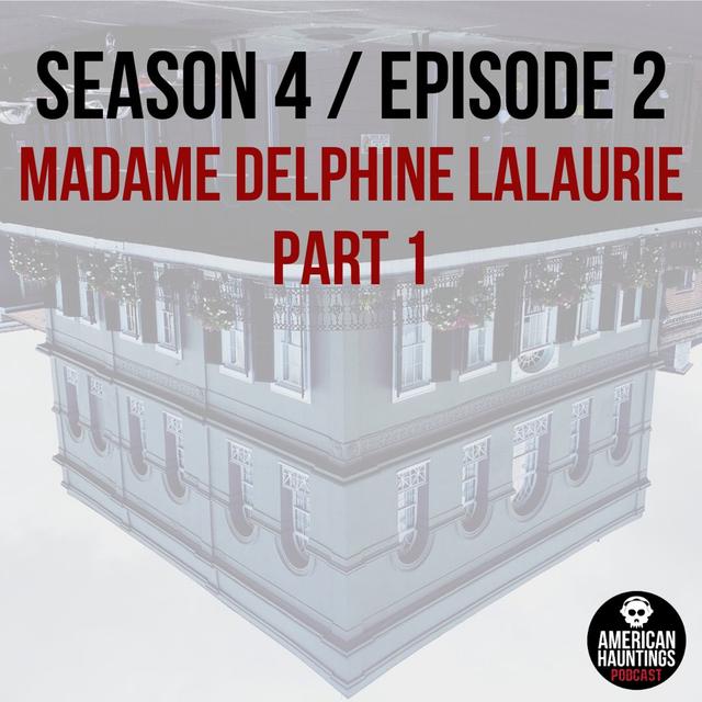 Madame Delphine LaLaurie Part 1 - podcast episode cover