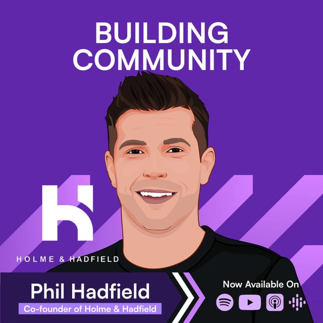 How Holme and Hadfield are Using Community to Power Up their Product Development Process → Phil Hadfield - podcast episode cover