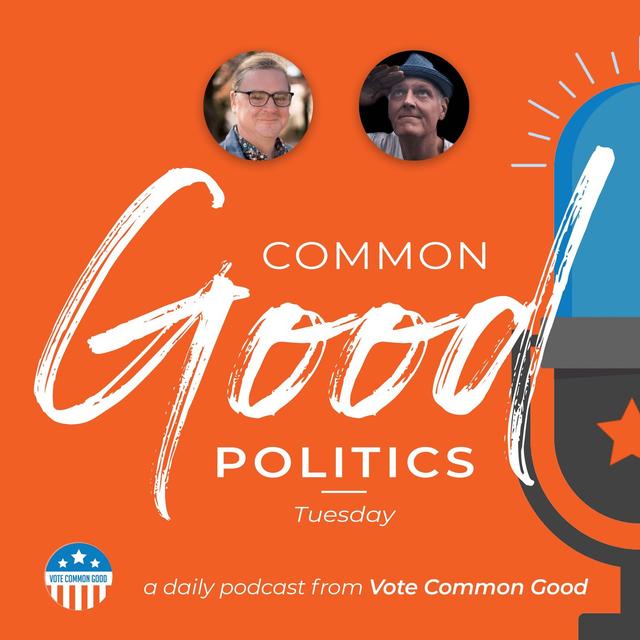 Common Good Politics - February 2 - podcast episode cover
