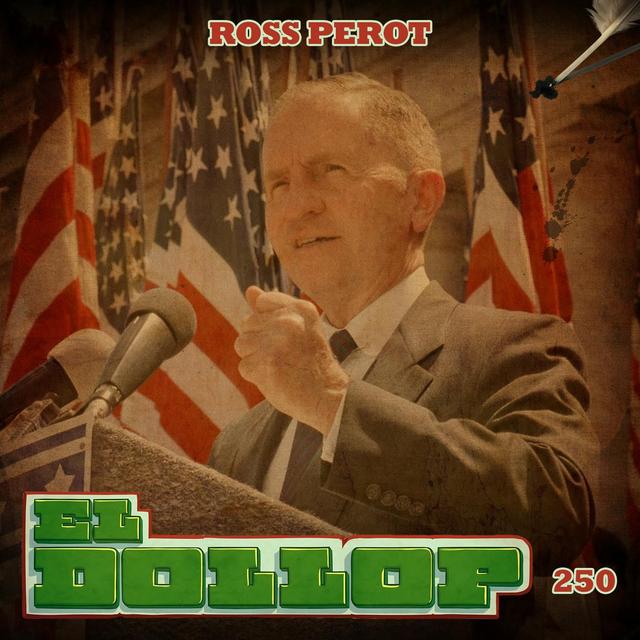 E250: Ross Perot - podcast episode cover