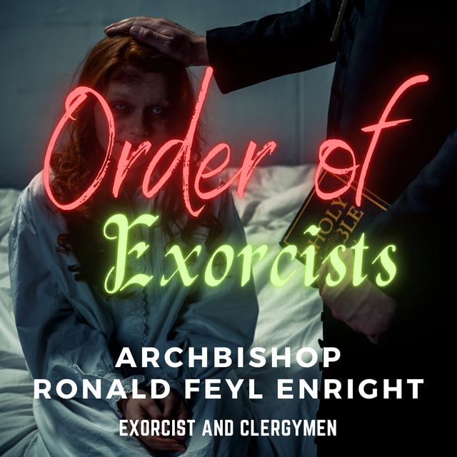 Order of Exorcists: Real Demonic Exorcisms - podcast episode cover