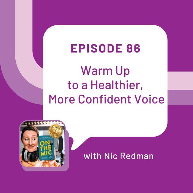 Warm Up to a Healthier, More Confident Voice with Nic Redman - EP 86 - podcast episode cover