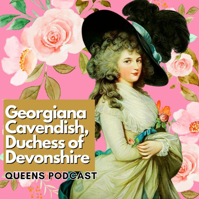 Georgiana Cavendish, The Duchess of Devonshire (part 1) - podcast episode cover