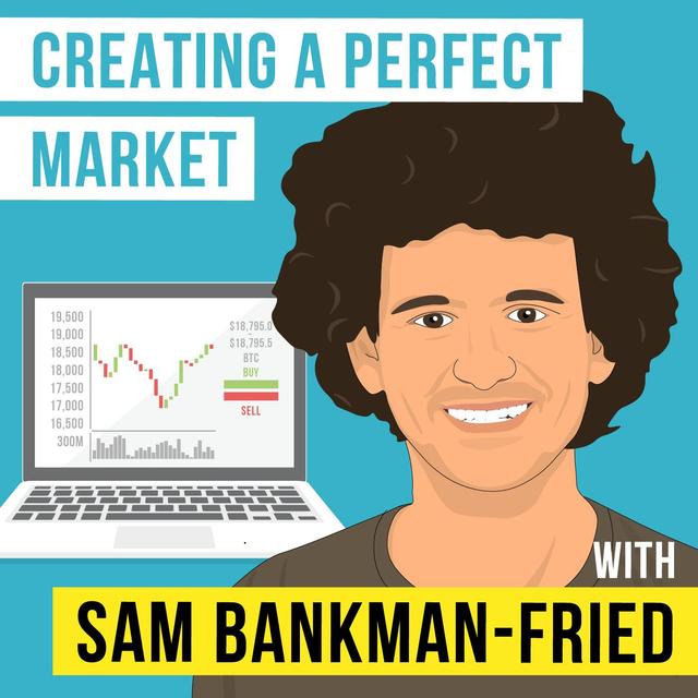 Sam Bankman-Fried - Creating a Perfect Market - [Invest Like the Best, EP. 247] - podcast episode cover