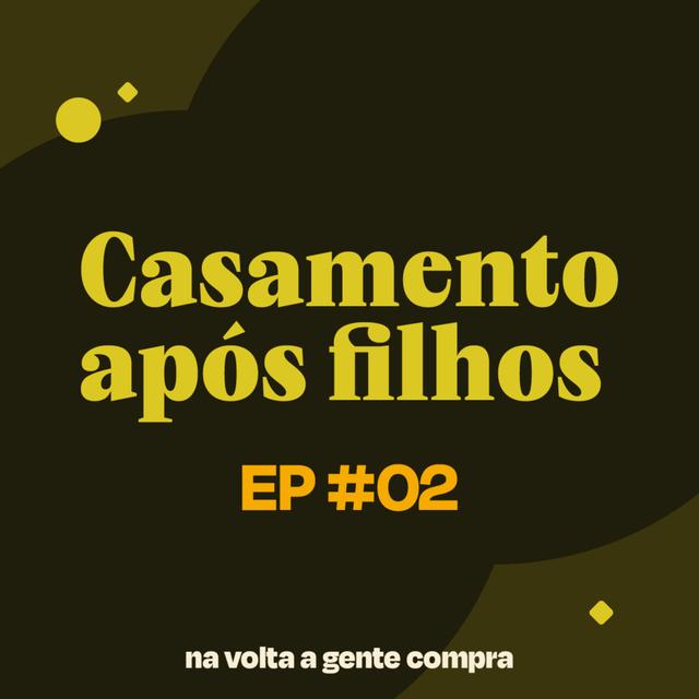 Casamento após filhos: perdas e ganhos na vida do casal - podcast episode cover