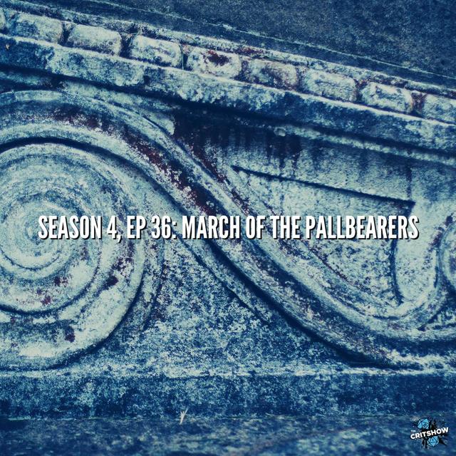 March of the Pallbearers (S4, E36) - podcast episode cover