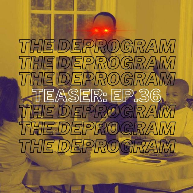Teaser: The Deprogram Episode 36 - Let Them Eat Cake (JT's Juicy Dumptruck) - podcast episode cover