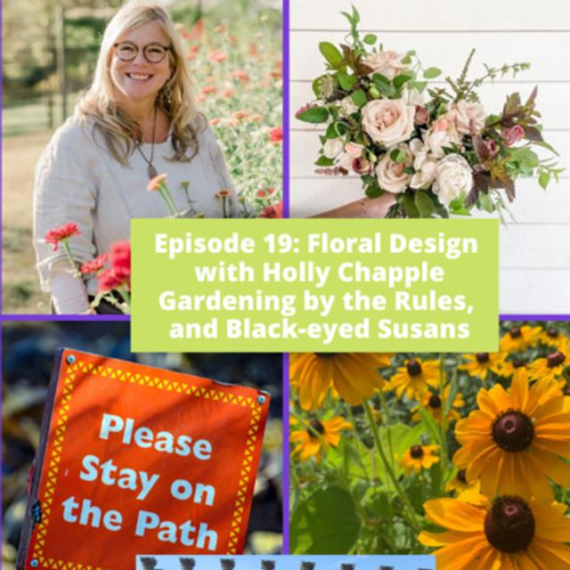 Floral Design, Gardening by the Rules, and Black-eyed Susans - podcast episode cover