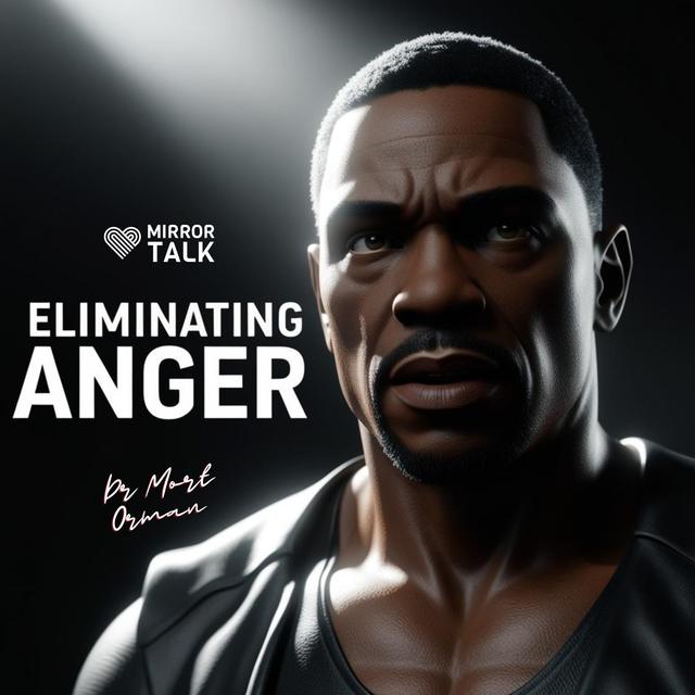 Eliminating Anger with Dr. Mort Orman - podcast episode cover