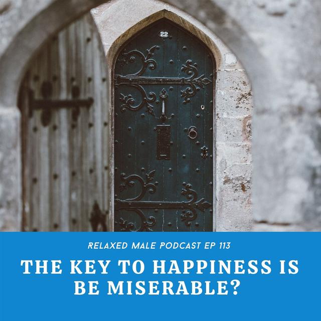 The Key to Happiness Is to Be Miserable? - podcast episode cover