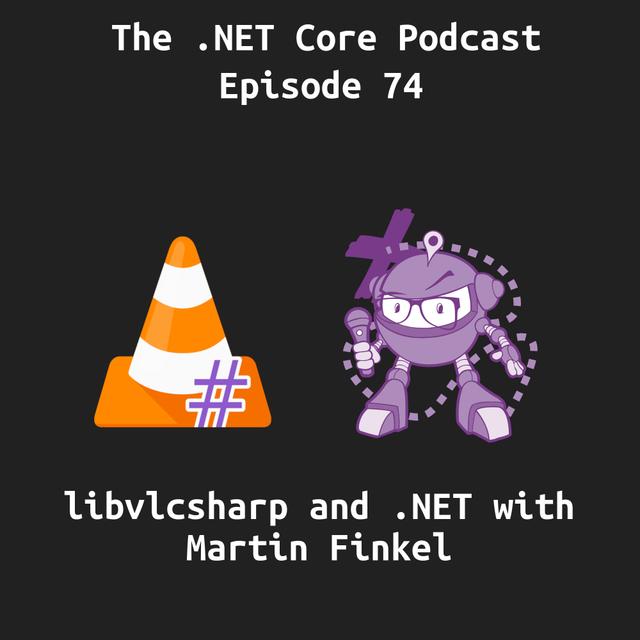 libvlcsharp and .NET with Martin Finkel - podcast episode cover