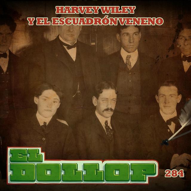 E284: Harvey Wiley y el Escuadrón Veneno - podcast episode cover