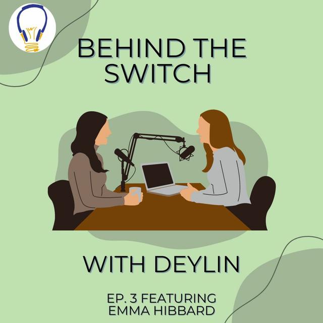 Behind the Switch with Deylin Ep. 3 — Emma Hibbard - podcast episode cover