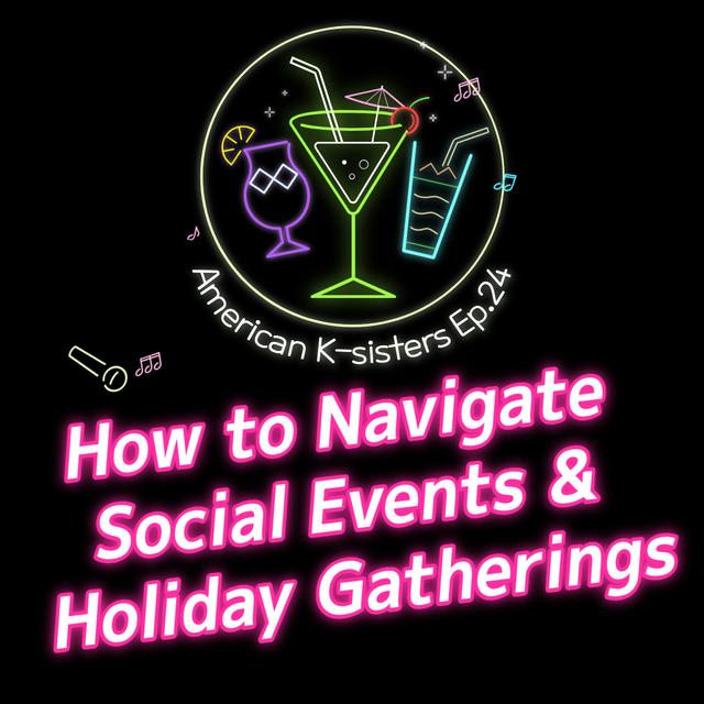 How to Navigate Social Events & Holiday Gatherings Ep.24 - podcast episode cover
