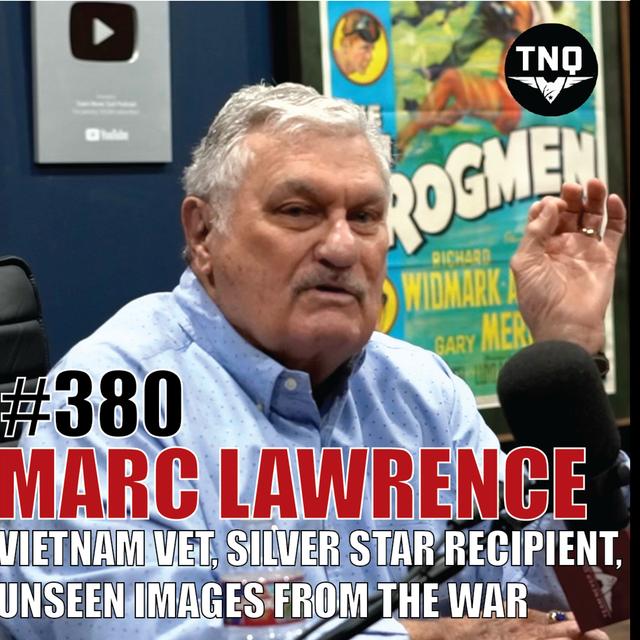 Marc Lawrence: Vietnam Veteran, Silver Star Recipient, Unseen Images from the Vietnam War - podcast episode cover