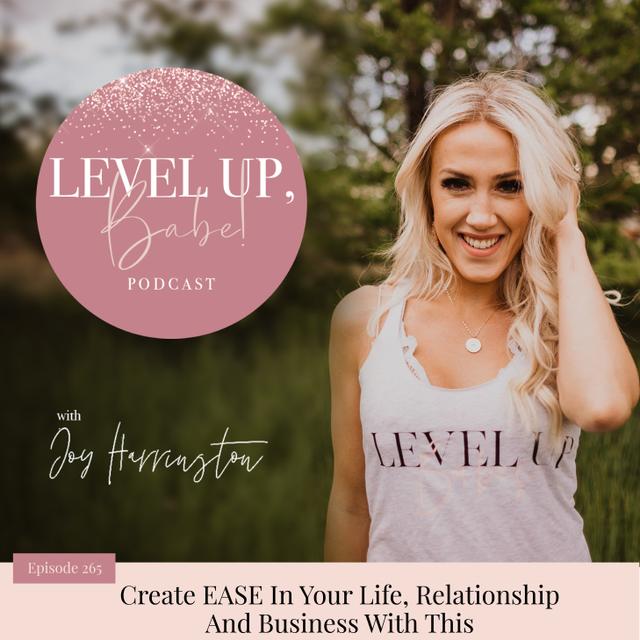 265. Create EASE In Your Life Relationship And Business With This - podcast episode cover