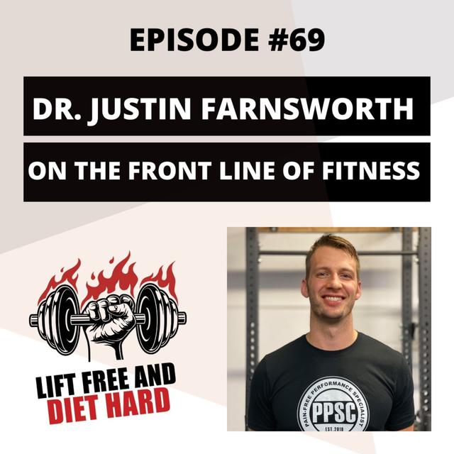 EP 69 Dr. Justin Farnsworth: On The Front Line Of Fitness - podcast episode cover