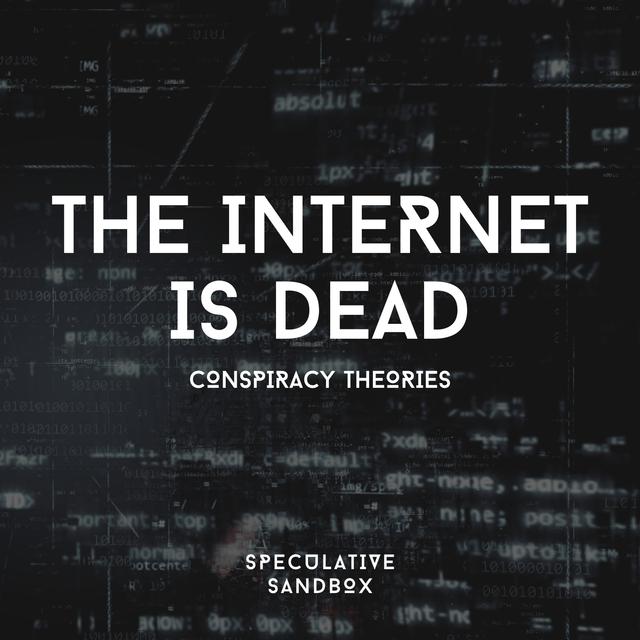 14. The Internet Is Dead: Conspiracy Theories - podcast episode cover