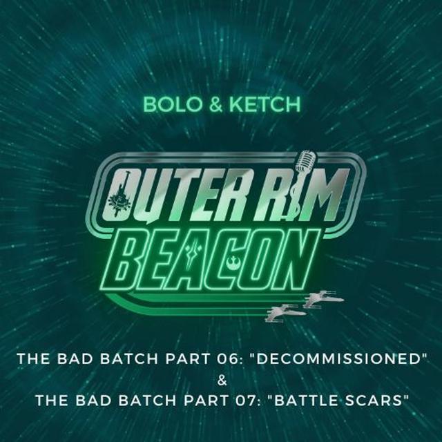 The Bad Batch Part 06/07: "Decommissioned" & "Battle Scars" Review: "Bolo & Ketch" - podcast episode cover