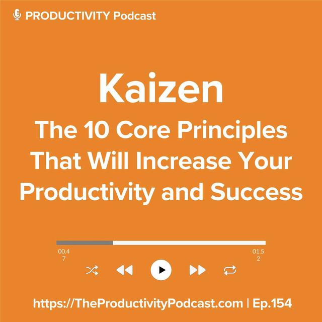 Kaizen: The 10 Core Principles That Will Increase Your Productivity and Success - podcast episode cover