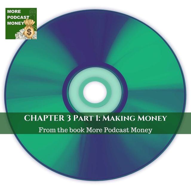 Chapter 3: Making Money With Your Podcast - podcast episode cover