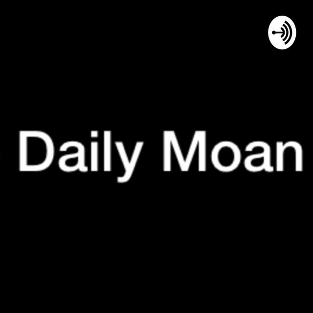 The Daily Moan - podcast episode cover