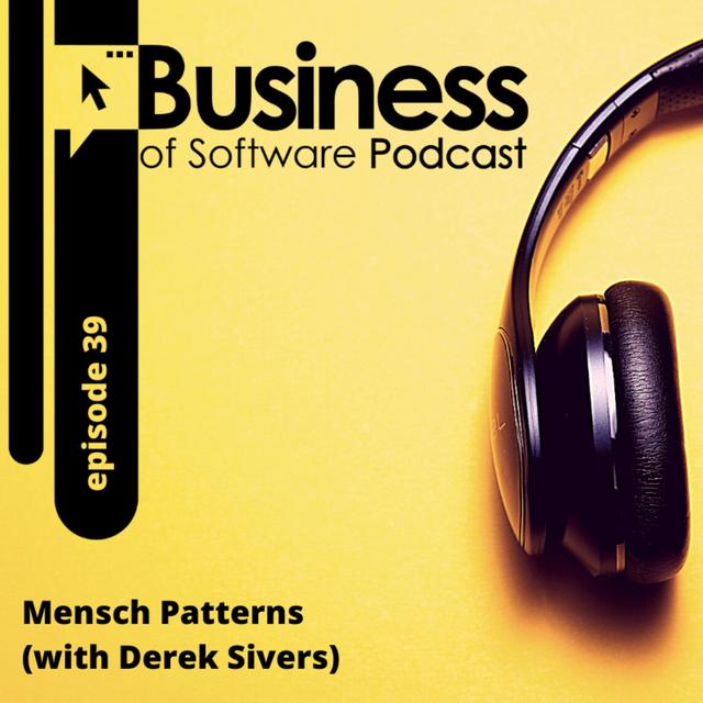 Ep 39 Mensch Patterns (with Derek Sivers) - podcast episode cover