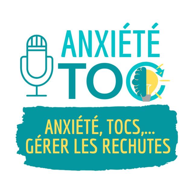 Anxiété, Toc : Gérer les rechutes - podcast episode cover