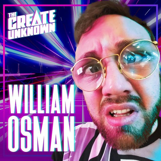 William Osman enters The Create Unknown - podcast episode cover