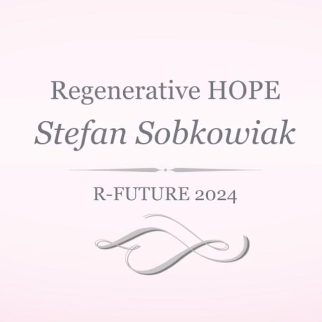 Regenerative Hope with Stefan Sobkowiak | R-Future 2024 REWIND - podcast episode cover