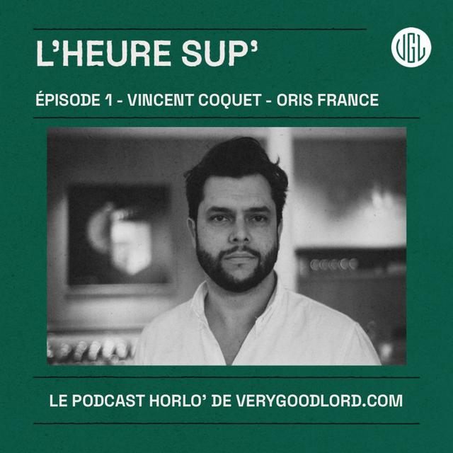 L'heure Sup' - Ep.1 - Oris - Vincent Coquet - podcast episode cover