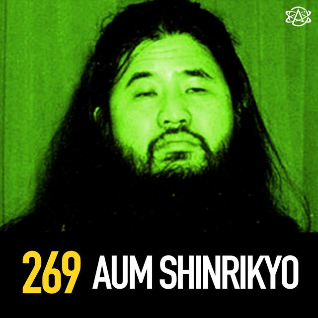 269 - Japan's Deadliest Doomsday Cult: Aum Shinrikyo - podcast episode cover