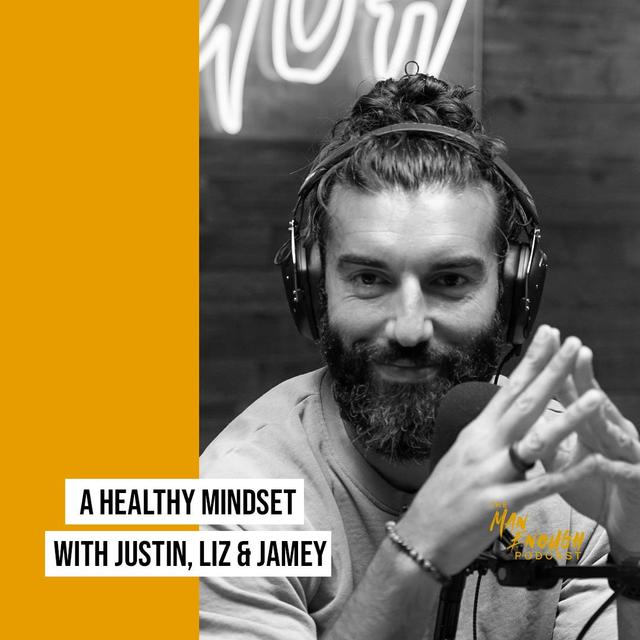 Creating a Healthy Mindset with Justin, Jamey and Liz - podcast episode cover