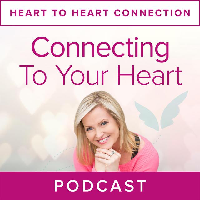 Heart to Heart Connection Series: Connecting to Your Heart - podcast episode cover