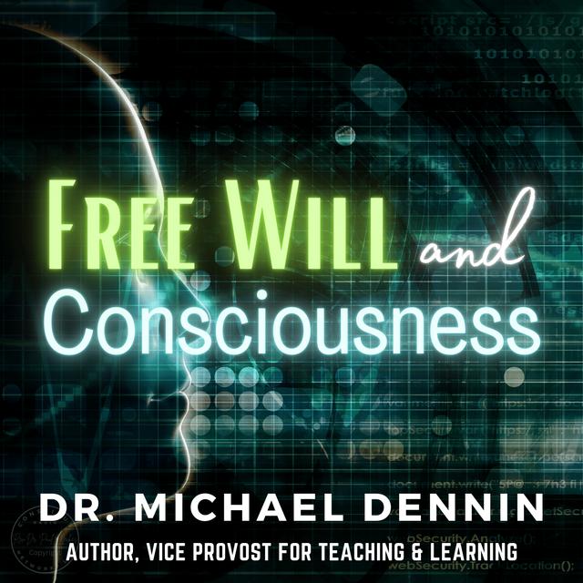 Exploring the Depths of Free Will and Consciousness: A Journey with Dr. Michael Dennin - podcast episode cover