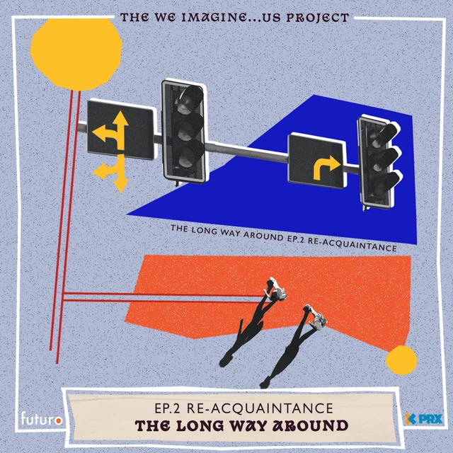 The Long Way Around: Episode 2, Re-Acquaintance - podcast episode cover