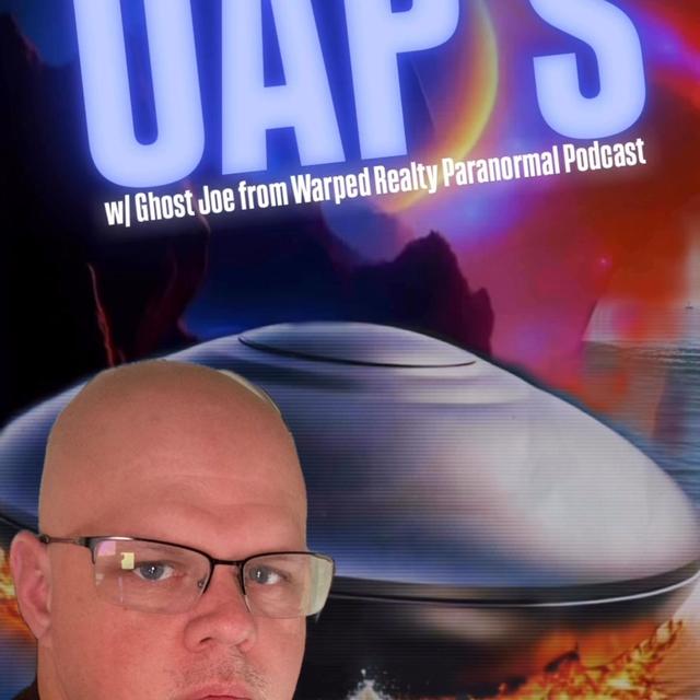 UAP’s! W/ Ghost Joe from Warped Reality Paranormal Pod & Trebles Garcia - podcast episode cover