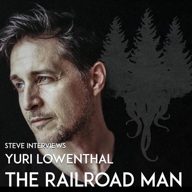 BONUS: Steve Interviews the Railroad Man Yuri Lowenthal - podcast episode cover