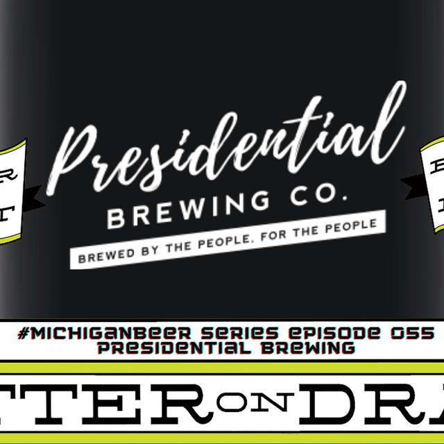 Presidential Brewing | Michigan Beer Series #055 - podcast episode cover