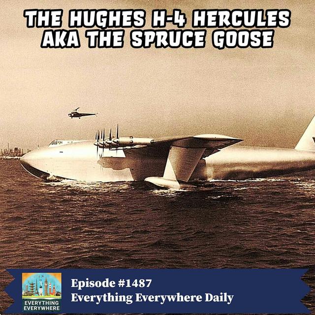 The Hughes H-4 Hercules, aka The Spruce Goose (Encore) - podcast episode cover