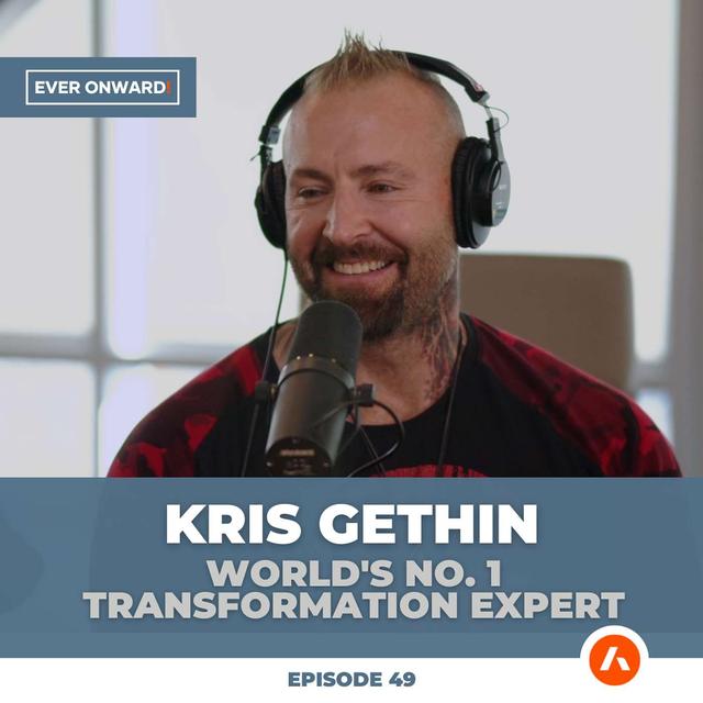 Get Fit in 2025: Kris Gethin’s Unmatched Health Strategies | Ever Onward - Ep. 49 - podcast episode cover
