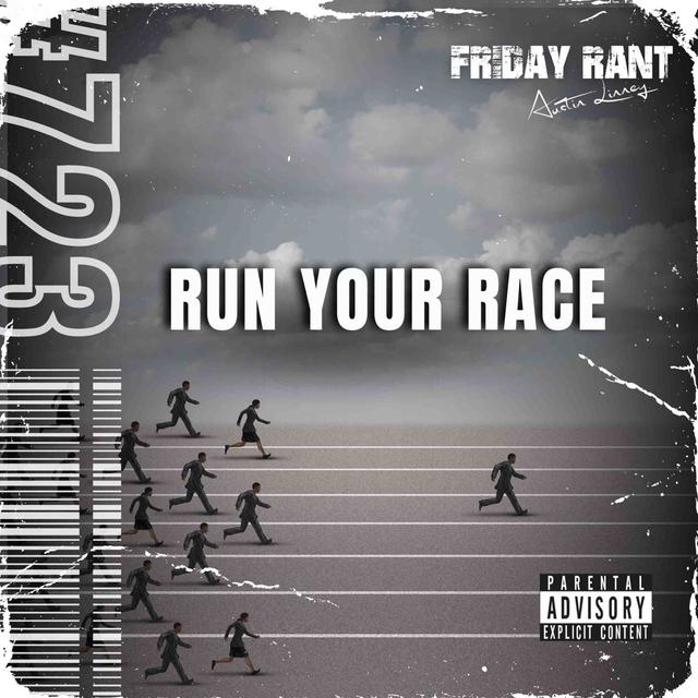 Run your race | Friday Rant with Austin Linney | Construct your life #723 - podcast episode cover