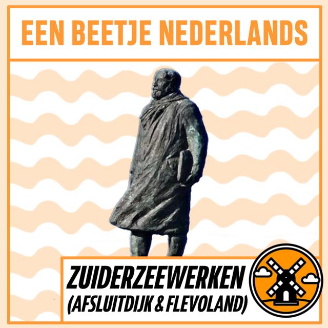 #5: De Zuiderzeewerken (De Afsluitdijk & Flevoland) - podcast episode cover