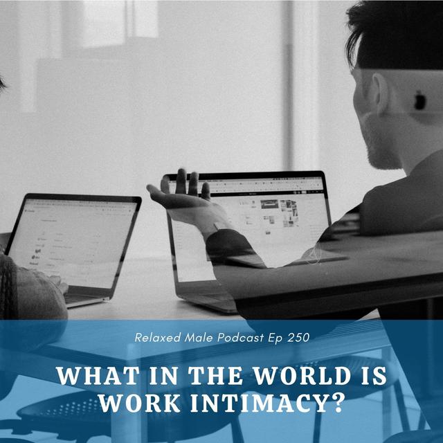 What in the World is Work Intimacy? - podcast episode cover